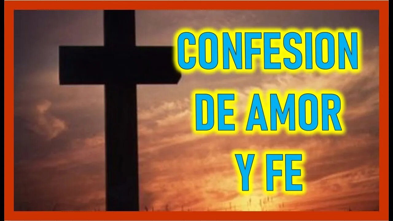 CONFESION DE AMOR Y FE