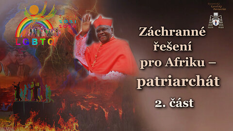 Záchranné řešení pro Afriku – patriarchát /2. část/