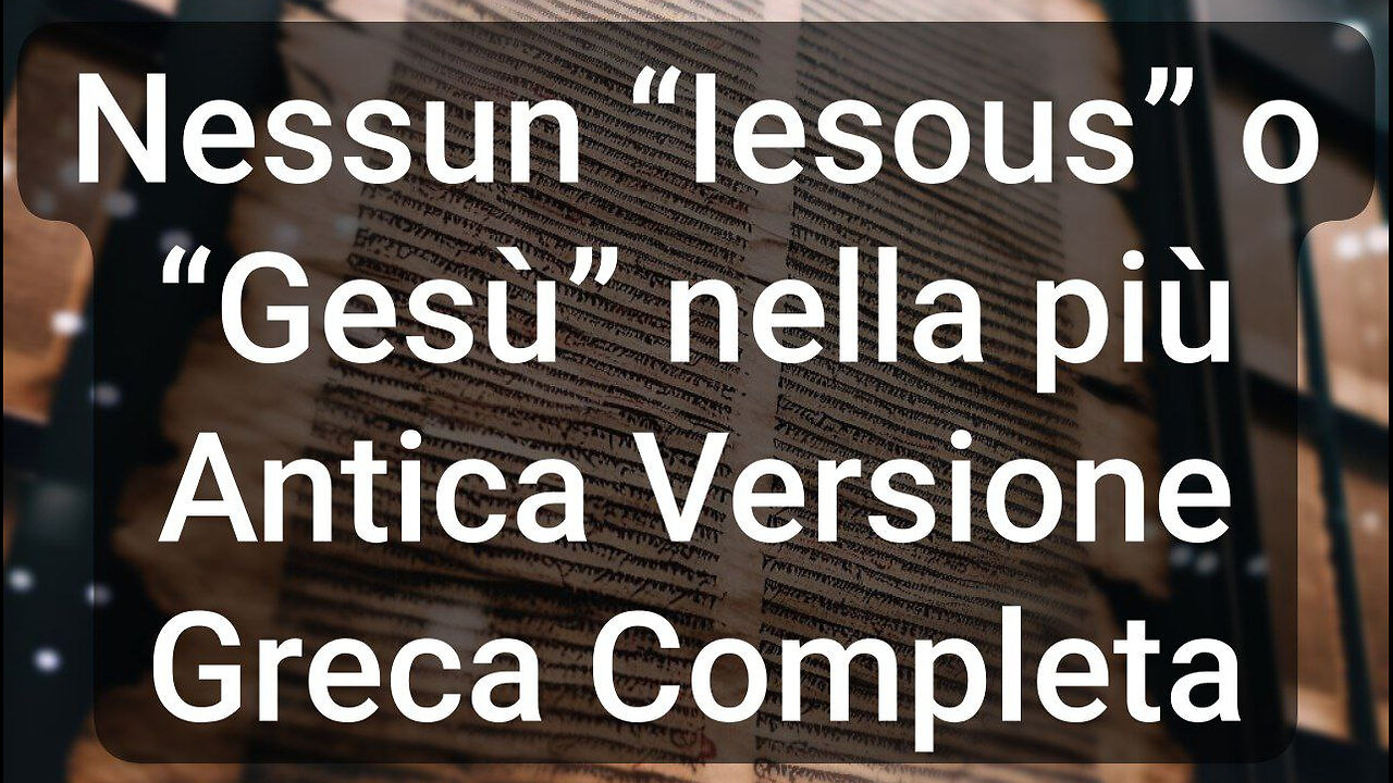 Nessun “Iesous” O “Gesù” nella più antica versione greca completa