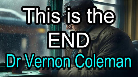 ICYMI - This is the End - Vernon Coleman