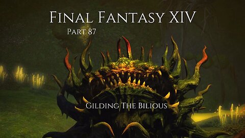 Final Fantasy XIV Part 87 - Gilding The Bilious