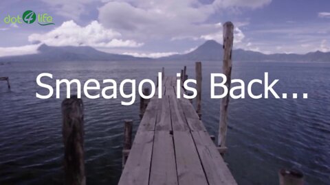 Smeagol is Back! for High adventure and more action.