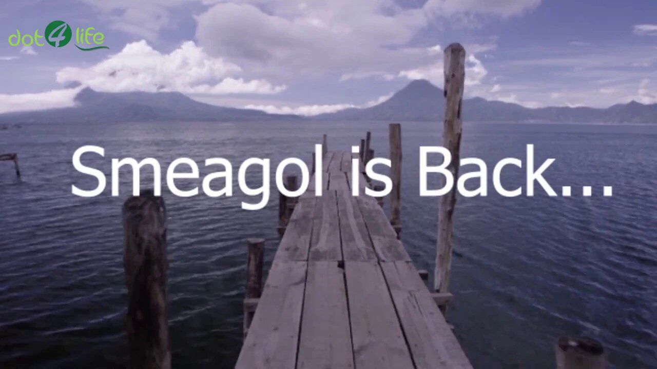 Smeagol is Back! for High adventure and more action.