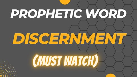 Prophetic Word & Scriptures - Discernment