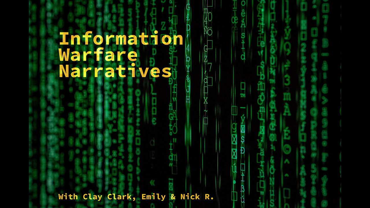 Information Warfare Narratives with Clay Clark, Emily & Nick