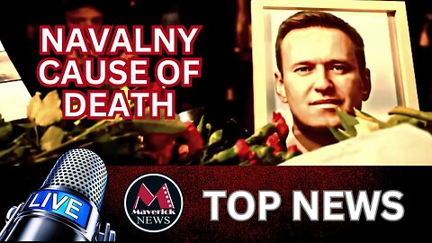 Alexei Navalny Cause Of Death | Maverick News