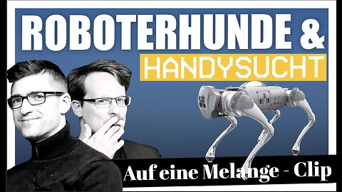 ☕️ Roboterhunde & Handysucht - Melange #12