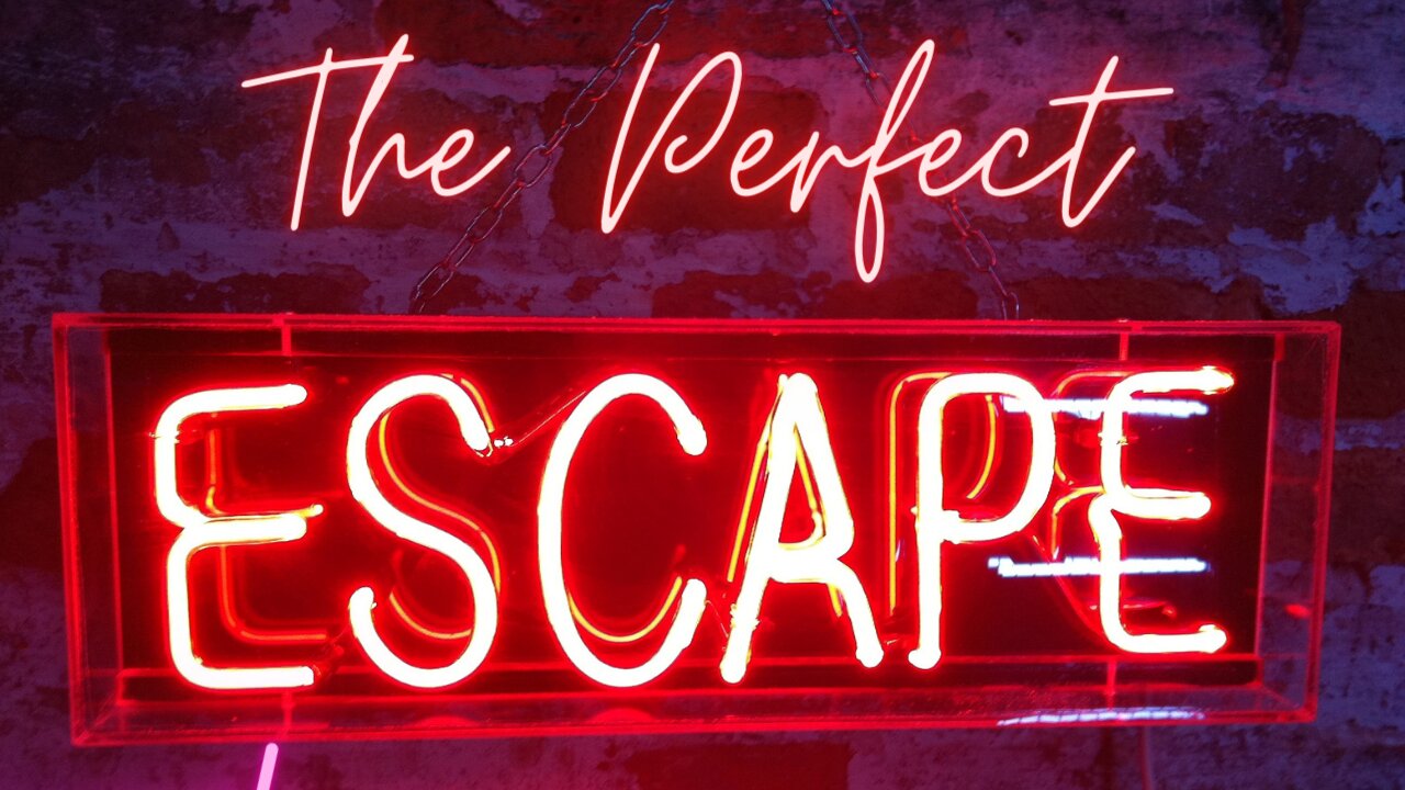 The Perfect Escape: An Argument for Escapism