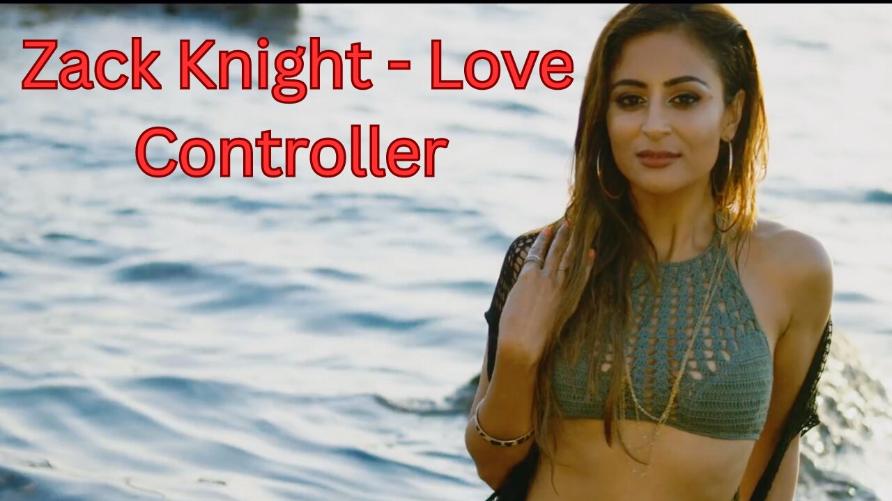 Zack Knight - Love Controller (OFFICIAL VIDEO) 0.3(2023