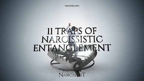 11 Traps of Narcissistic Entanglement