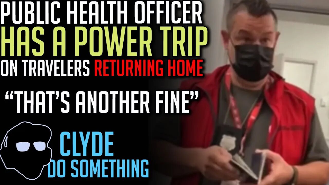 Public Health Officer Harasses Travelers Returning to Canada - "That's another fine"