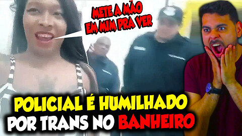 POLICIAL É HUMILHADO POR TR@N$ DENTRO DO BANHEIRO FEMININO