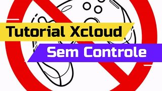 Tutorial Xcloud Gamepass sem controle - 2022