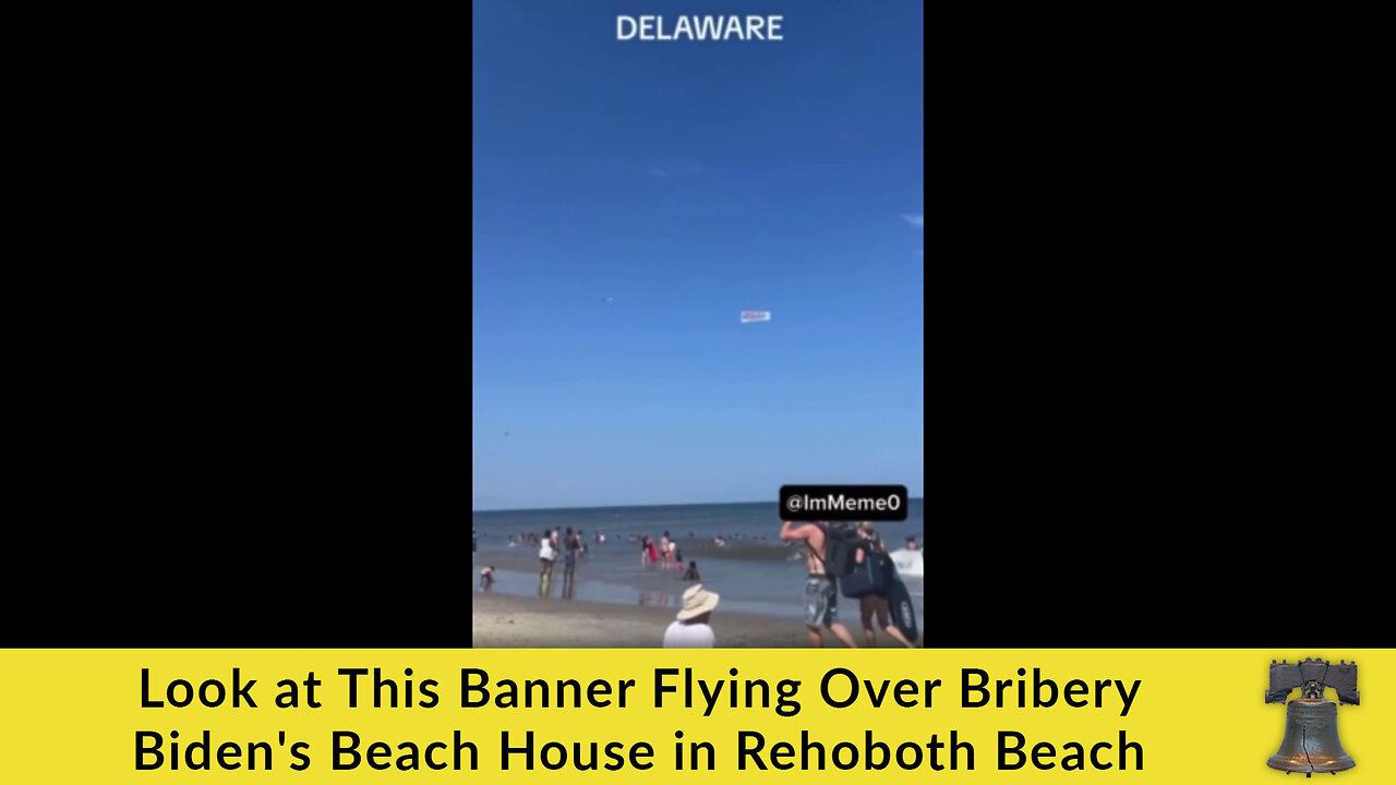 Look at This Banner Flying Over Bribery Biden's Beach House in Rehoboth Beach