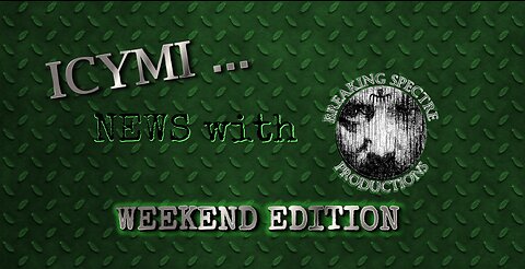 ICYMI News Weekend Edition - 2-Apr-2023