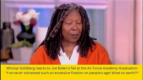 Whoopi Goldberg reacts to Joe Biden's fall at the Air Force Academy Graduation: