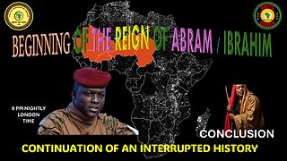 AFRICA IS THE HOLY LAND||BEGINNING OF THE REIGN OF ABRAM/IBRAHIM ||AN INTERRUPTED HISTORY CONCLUSION