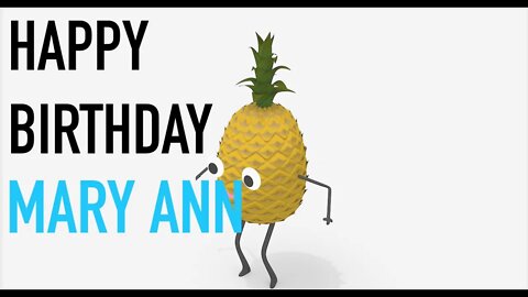 Happy Birthday MARY ANN! - PINEAPPLE Birthday Song