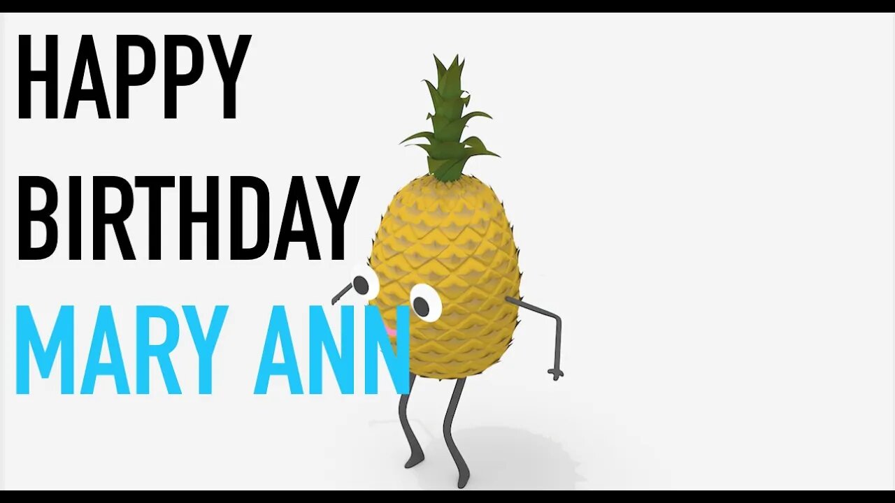 Happy Birthday MARY ANN! - PINEAPPLE Birthday Song