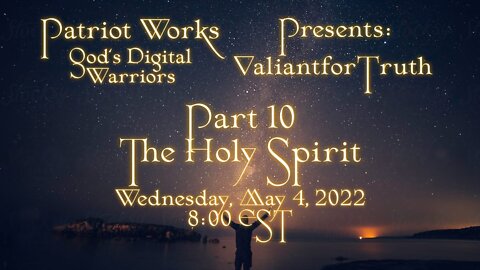 Valiant for Truth 05/04/22 The Holy Spirit Pt 10