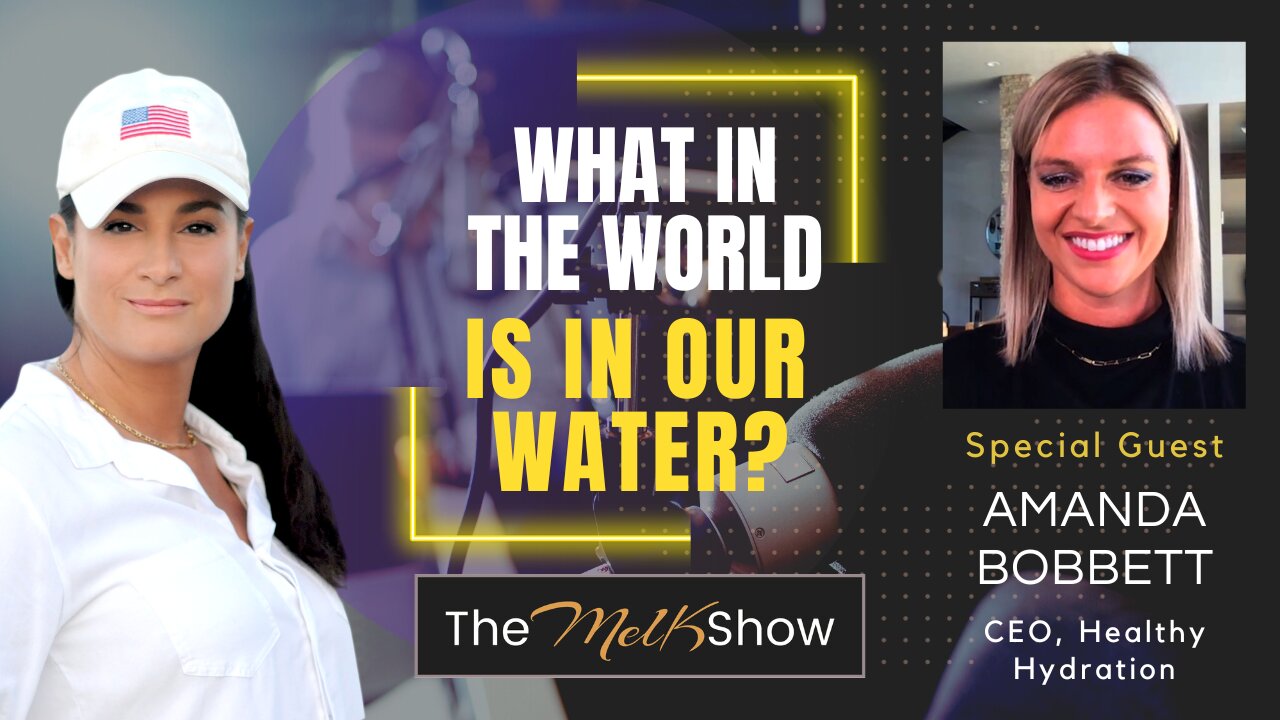 Mel K & Amanda Bobbett | What In The World Is In Our Water? | 9-22-23