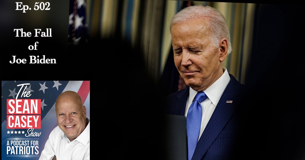 The FALL of Joe Biden | The Sean Casey Show | Ep. 502