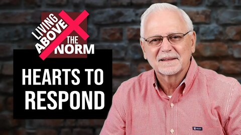 Living Above the Norm: Hearts to Respond