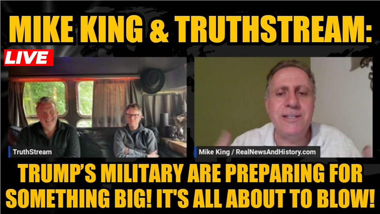 Mike King & TruthStream: Trump’s Military Are Preparing For Something Big! 💥 PHIL GODLEWSKI