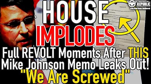 HOUSE IMPLODES OVERNIGHT INTO FULL REVOLT ONCE THIS MIKE JOHNSON MEMO LEAKS OUT! "WE ARE SCREWED"!!