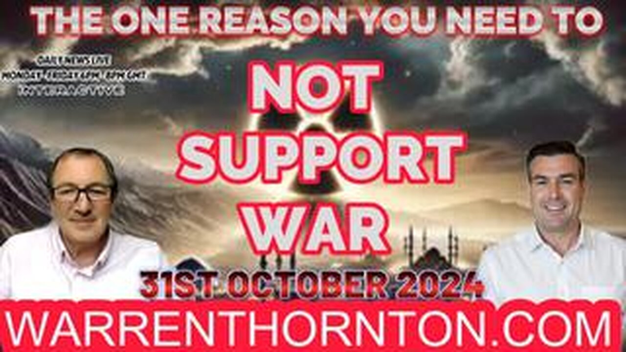 THE ONE REASON WHY YOU SHOULD NOT SUPPORT WAR WITH WARREN THORNTON & PAUL BROOKER