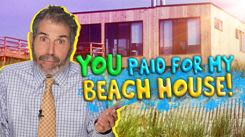 You Paid For My Beach Home!