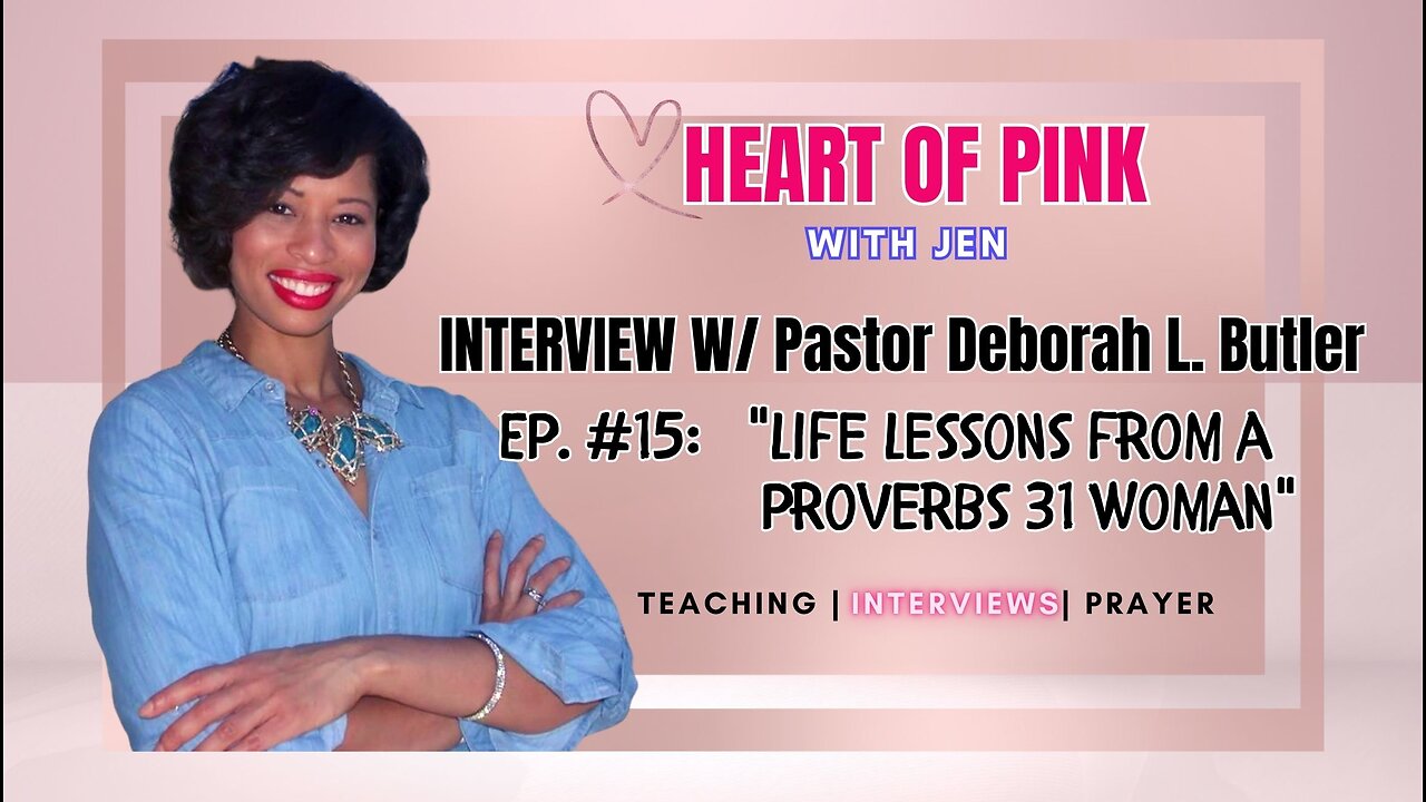 🌈🔥Heart of Pink w/ Jen: EP|15| "Life Lessons from a Proverbs 31 Woman."🔥🌈