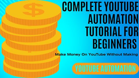 COMPLETE YouTube Automation Tutorial For Beginners [Make Money On YouTube Without Making Videos]