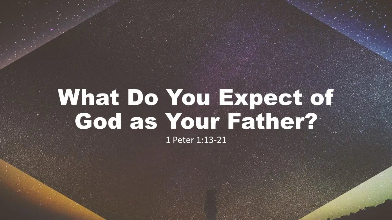 What Do You Expect of God as Your Father?