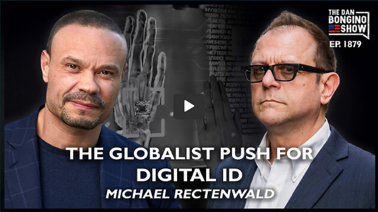 🔴 The Globalist Push For Digital ID With Michael Rectenwald (Ep. 1879) - The Dan Bongino Show