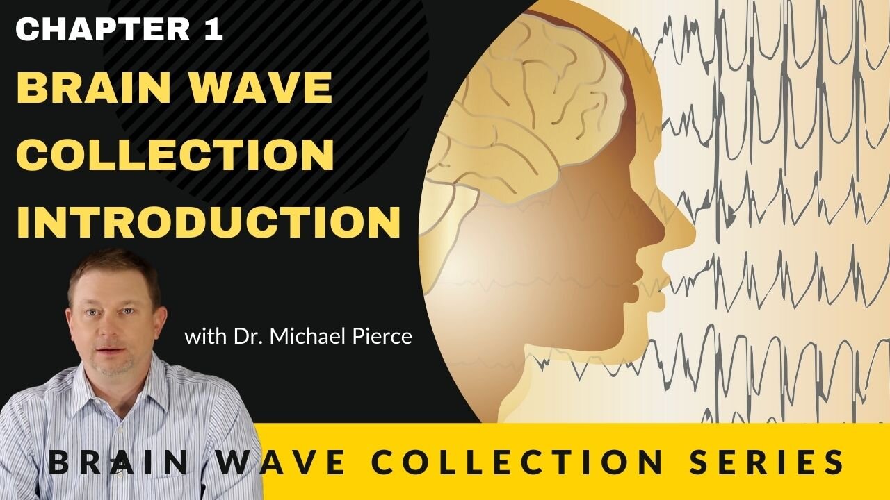 Brain Wave Collection Series. Chapter 1 - Brain Wave Collection Introduction.