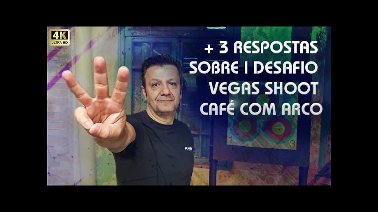 + 3 Respostas sobre I Desafio Vegas Shoot Café com Arco!