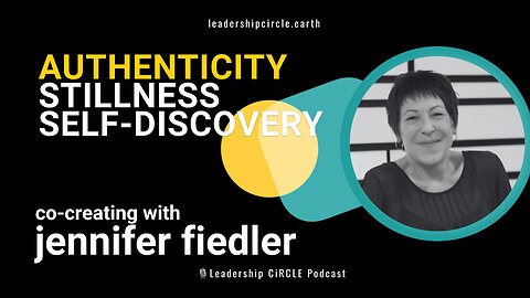Authenticity, Stillness & Self-Discovery: Co-Creating Wholeness with Jennifer Fiedler