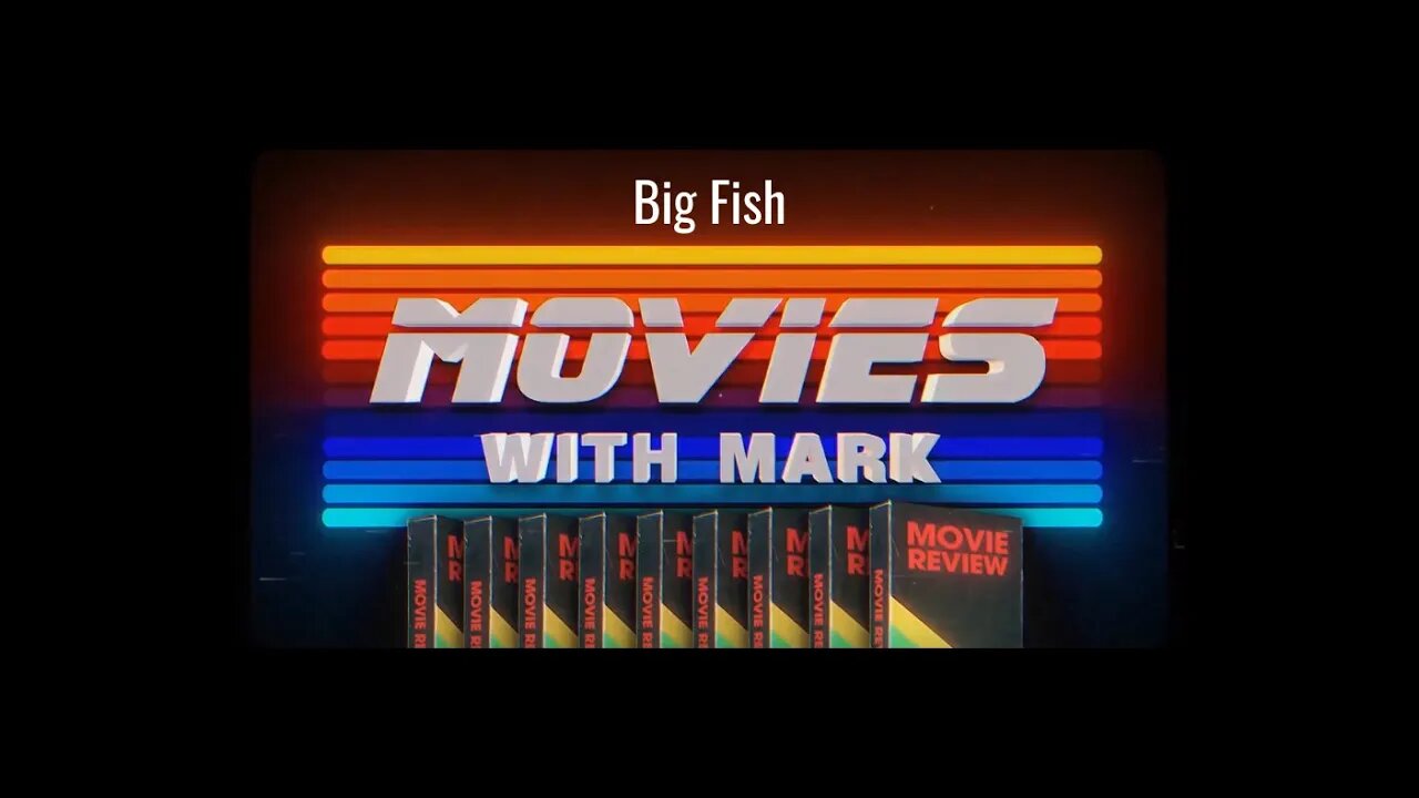 Movies with Mark | Big Fish