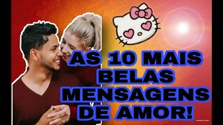 AS 10 MAIS LINDAS MENSAGENS DE AMOR CONFIRA!