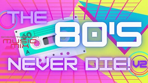 The 80's Never Die! V2.