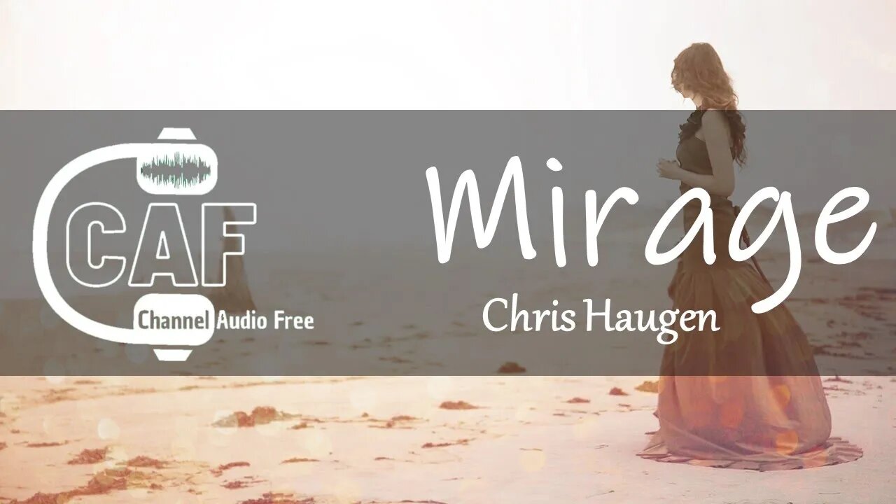 CAFree – Mirage – Chris Haugen