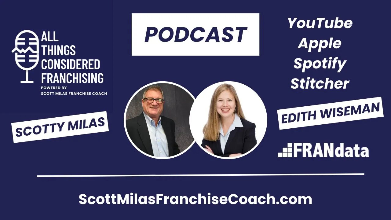 Scotty Milas' All Things Considered Franchising Podcast w/ Edith Wiseman of FRANdata