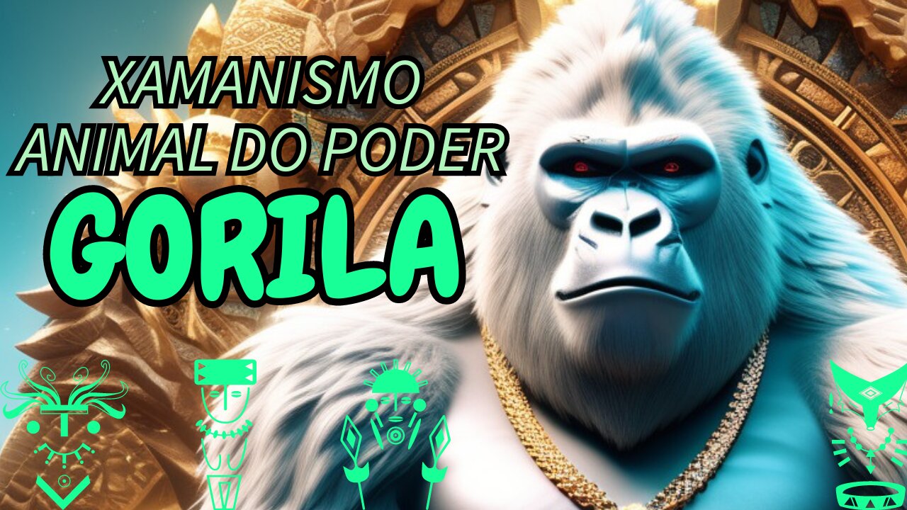 Gorila, Animal do Poder - Totem