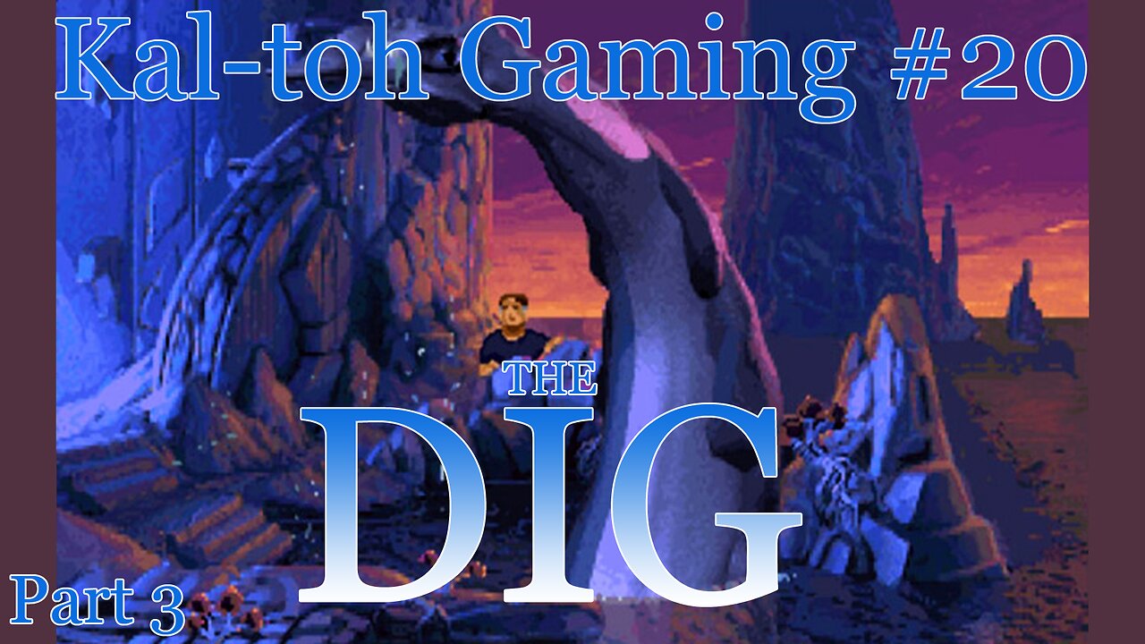 The Dig (1995), Part 3: Kal-toh Gaming #21