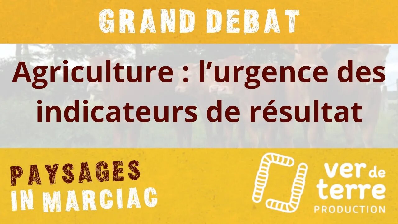 Grand débat "Agriculture : l’urgence des indicateurs de résultat"