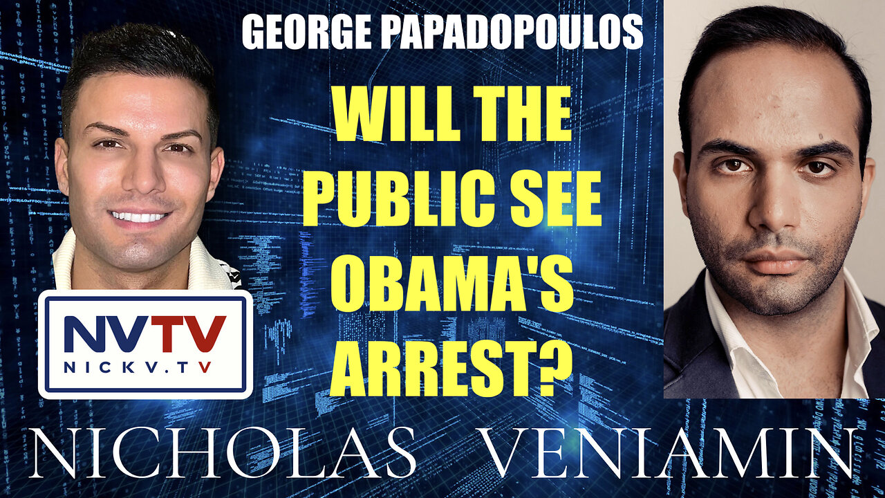 George Papadopoulos Discusses "Will The Public See Obama's Arrest" with Nicholas Veniamin