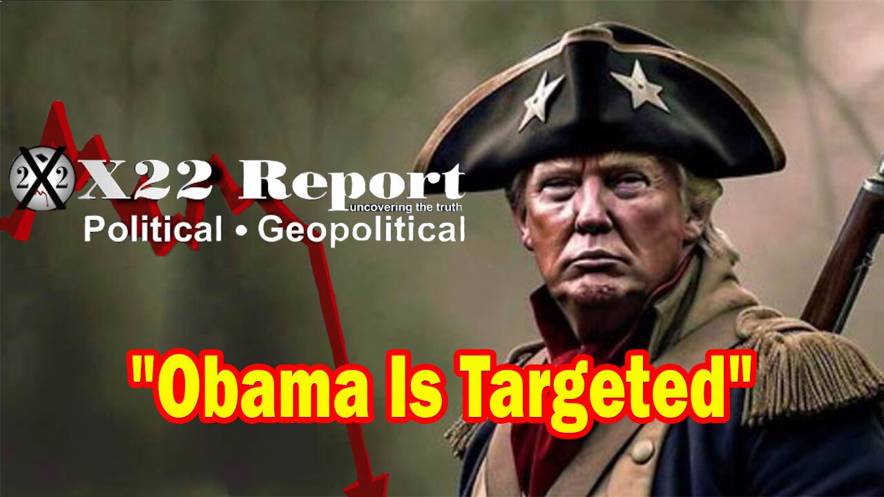 X22 Report HUGE Intel: Obama Is Targeted, The Evidence Is Now Pointing To All Of Their Crimes