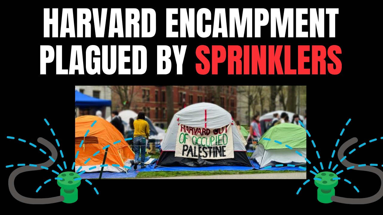 Harvard University's student encampment was almost sabotaged...by sprinklers.