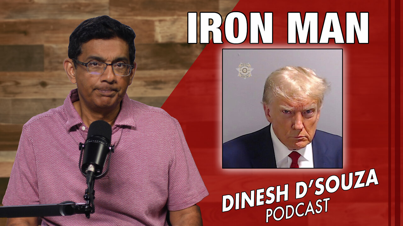 IRON MAN Dinesh D’Souza Podcast Ep761